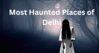 16 Most Scariest Places in Delhi